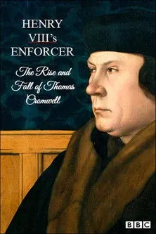 Póster de Henry VIII's Enforcer: The Rise and Fall of Thomas Cromwell