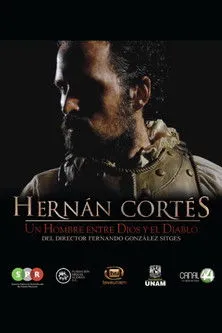 Póster de la película Hernán Cortés, un hombre entre Dios y el Diablo