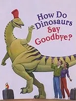 Jane Yolen interpreta a  en How Do Dinosaurs Say Goodbye?