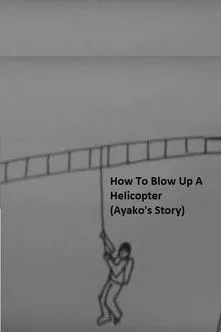 Póster de la película How to Blow Up a Helicopter (Ayako's Story)