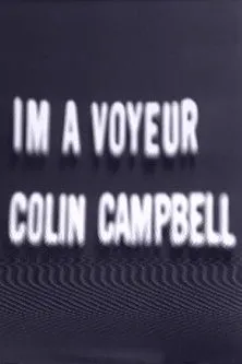 Colin Campbell interpreta a en I'm a Voyeur