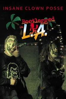 Póster de Insane Clown Posse: Bootlegged in L.A.