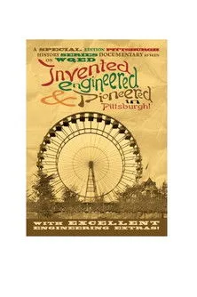 Póster de Invented, Engineered, and Pioneered in Pittsburgh