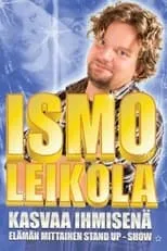 Ismo Leikola interpreta a en Ismo Leikola - Kasvaa Ihmisenä