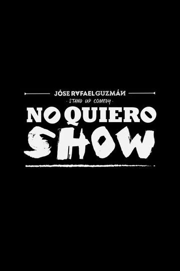 Póster de Jóse Rafael Guzmán: No Quiero Show
