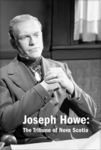 Henry Gamer interpreta a en Joseph Howe: The Tribune of Nova Scotia