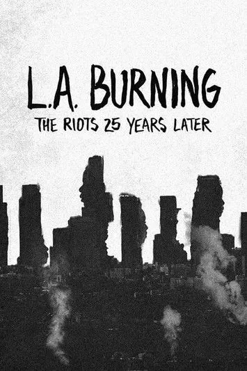 Póster de L.A. Burning: The Riots 25 Years Later