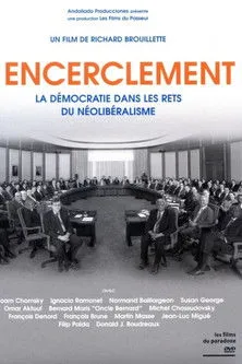 Póster de L’encerclement - La démocratie dans les rets du néo-libéralisme