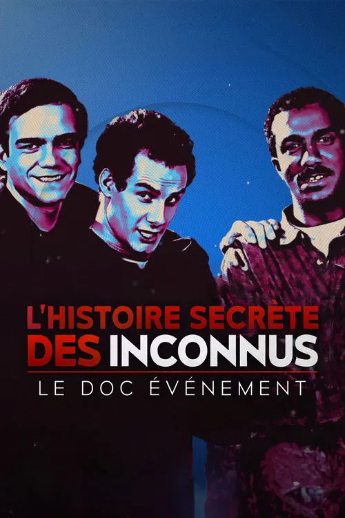Póster de la película L'Histoire secrète des Inconnus, le doc événement