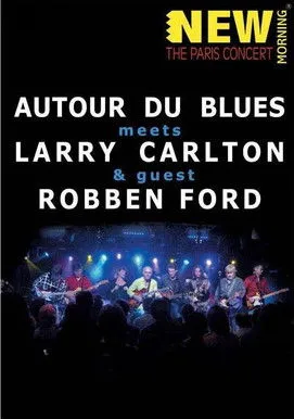 Póster de Larry Carlton, Robben Ford & Autour Du Blues - Paris Concert
