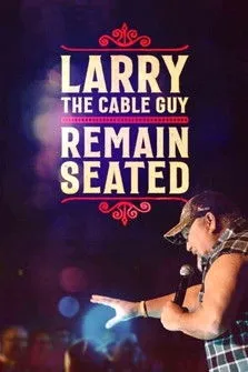 Portada de Larry The Cable Guy: Remain Seated