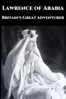 Póster de Lawrence of Arabia: Britain's Great Adventurer