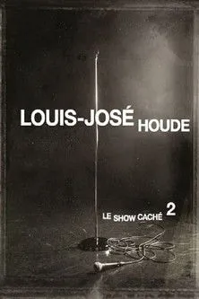 Póster de Louis-José Houde : Le show caché 2