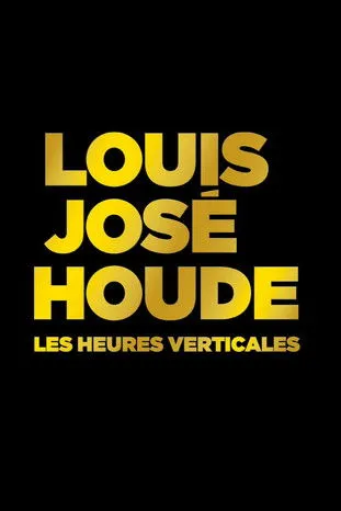 Póster de Louis-José Houde : Les heures verticales
