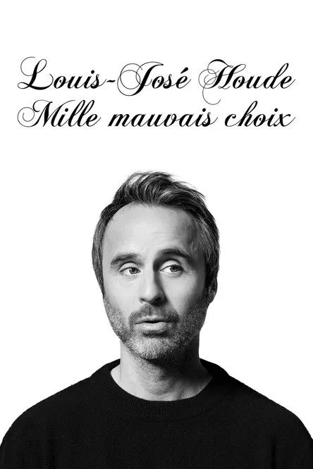Póster de Louis-José Houde : Mille mauvais choix