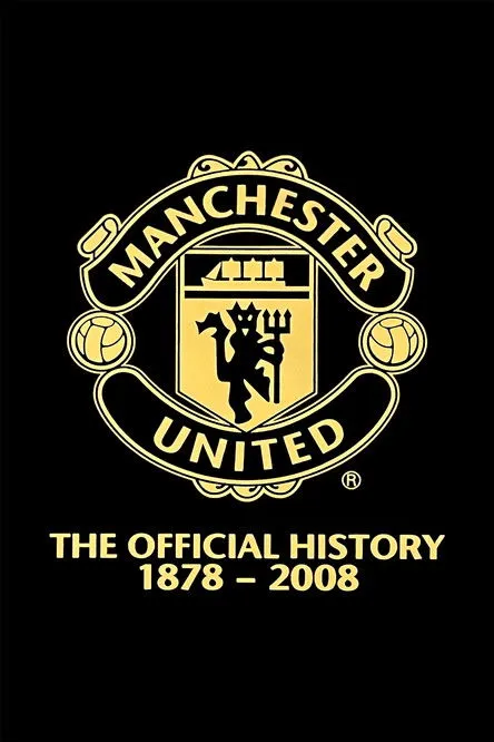 Póster de Manchester United: The Official History 1878-2008