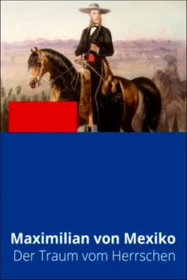 Portada de Maximiliano de México: sueños de poder