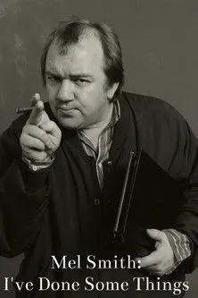 Póster de Mel Smith: I've Done Some Things