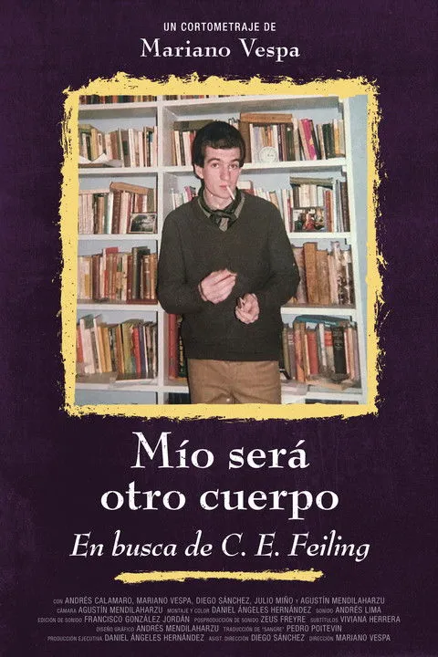 Agustín Mendilaharzu interpreta a en Mío será otro cuerpo. En busca de C. E. Feiling