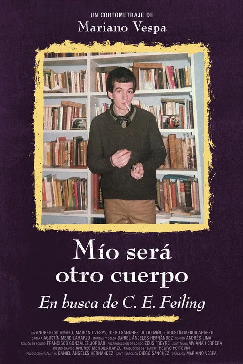 Agustín Mendilaharzu interpreta a  en Mío será otro cuerpo. En busca de C. E. Feiling
