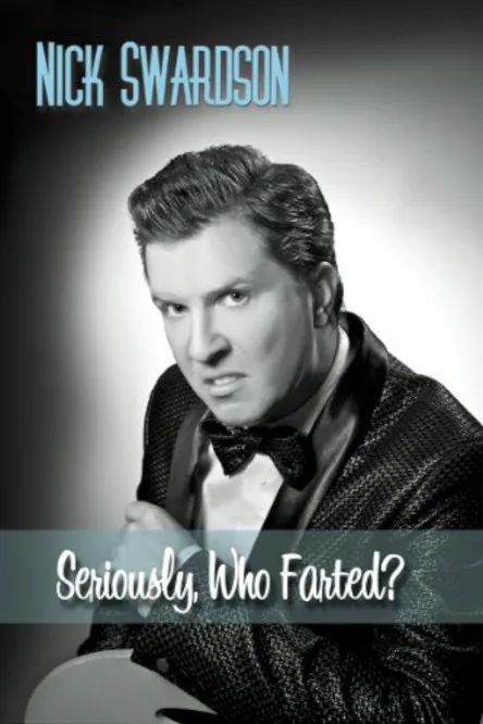 Nick Swardson interpreta a Himself en Nick Swardson: Seriously, Who Farted?
