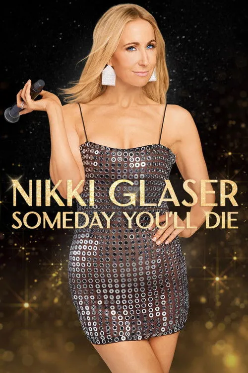Nikki Glaser interpreta a Self en Nikki Glaser: Someday You'll Die