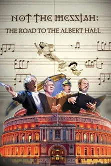 Póster de la película Not The Messiah: The Road To Albert Hall