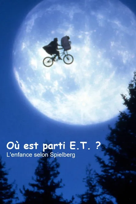 Póster de Où est parti E.T. ? L'Enfance selon Spielberg