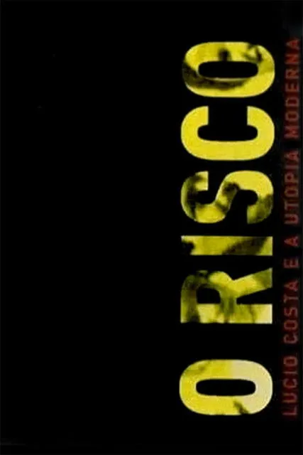 Póster de O Risco: Lúcio Costa e a Utopia Moderna