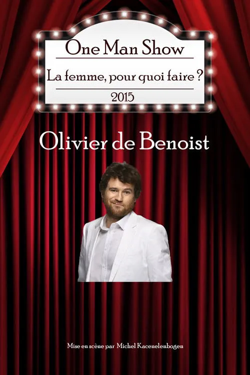 Olivier de Benoist interpreta a  en Olivier de Benoist - La Femme pourquoi faire ?