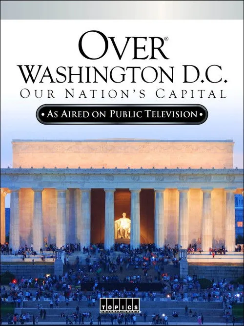 Póster de la película Over Washington D.C.: Our Nation's Capital