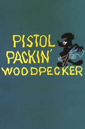 Póster de la película Pistol Packin' Woodpecker