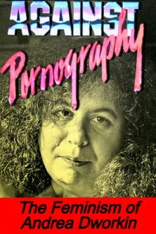 Andrea Dworkin interpreta a Self en Pornography: Andrea Dworkin