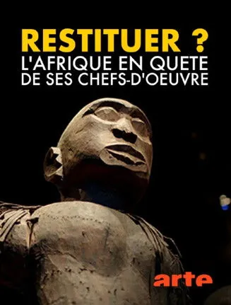 Póster de Restituer ? L'Afrique en quête de ses chefs-d'œuvre