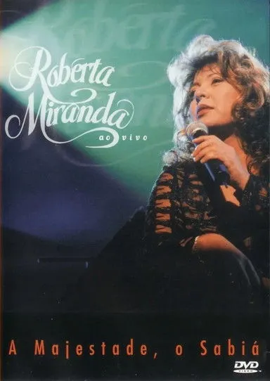 Roberta Miranda interpreta a en Roberta Miranda - A Majestade, O Sabiá Ao Vivo