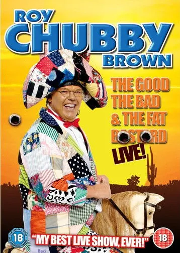Roy 'Chubby' Brown interpreta a Himself en Roy Chubby Brown: The Good, The Bad & The Fat Bastard