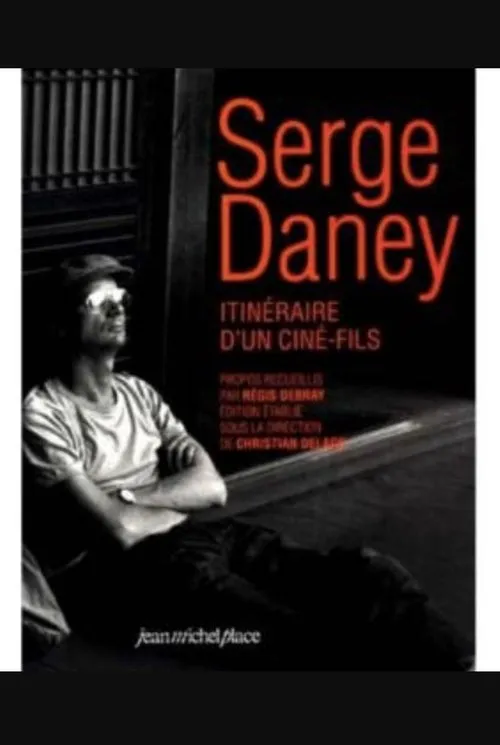 Serge Daney interpreta a  en Serge Daney: Itinéraire d'un 'ciné-fils'