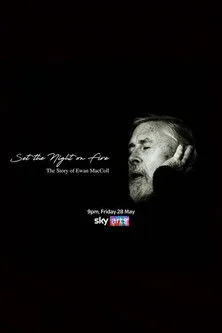 Póster de Set the Night on Fire: The Story of Ewan MacColl