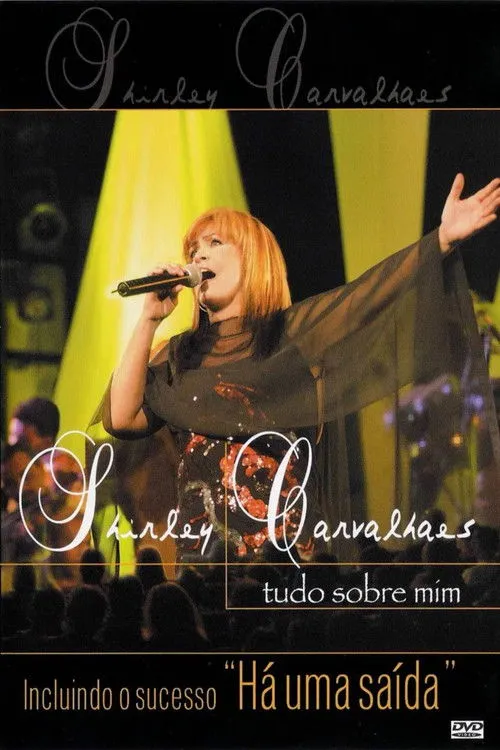 Shirley Carvalhaes interpreta a Ela mesma en Shirley Carvalhaes - Tudo Sobre Mim (Ao Vivo)