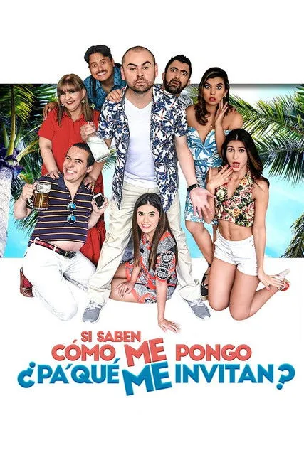 Póster de Si saben cómo me pongo ¿Pa' qué me invitan?