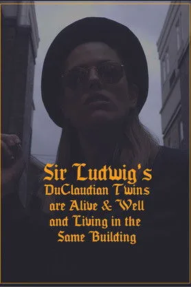 Póster de la película Sir Ludwig's DuClaudian Twins are Alive & Well and Living in the Same Building