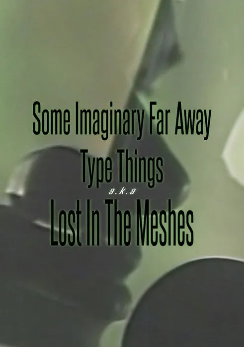 Póster de la película Some Imaginary Far Away Type Things a.k.a. Lost in the Meshes