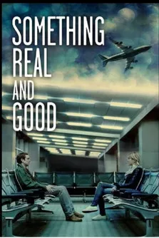 Póster de Something Real and Good