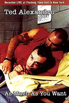 Ted Alexandro interpreta a Himself en Ted Alexandro: As Much As You Want