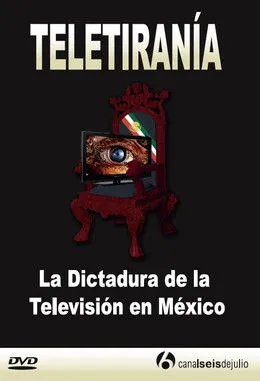 Póster de Teletirania: La Dictadura de la Television en Mexico