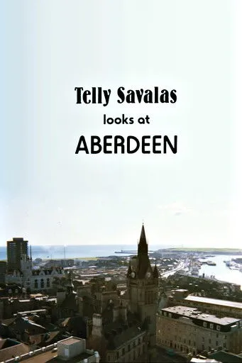 Póster de la película Telly Savalas Looks at Aberdeen