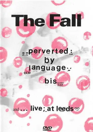 Póster de The Fall: Perverted By Language/ Bis + Live at Leeds
