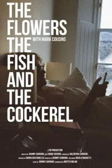 Mark Cousins interpreta a Himself en The Flowers the Fish and the Cockerel
