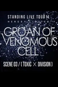 Portada de the GazettE STANDING LIVE TOUR 14 HERESY LIMITED - GROAN OF VENOMOUS CELL - SCENE 03 [TOXIC × DIVISION]