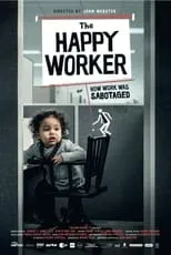 Póster de The Happy Worker - Or How Work Was Sabotaged
